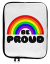 Rainbow - Be Proud Gay Pride 9 x 11.5 Tablet Sleeve by TooLoud-TooLoud-White-Black-Davson Sales