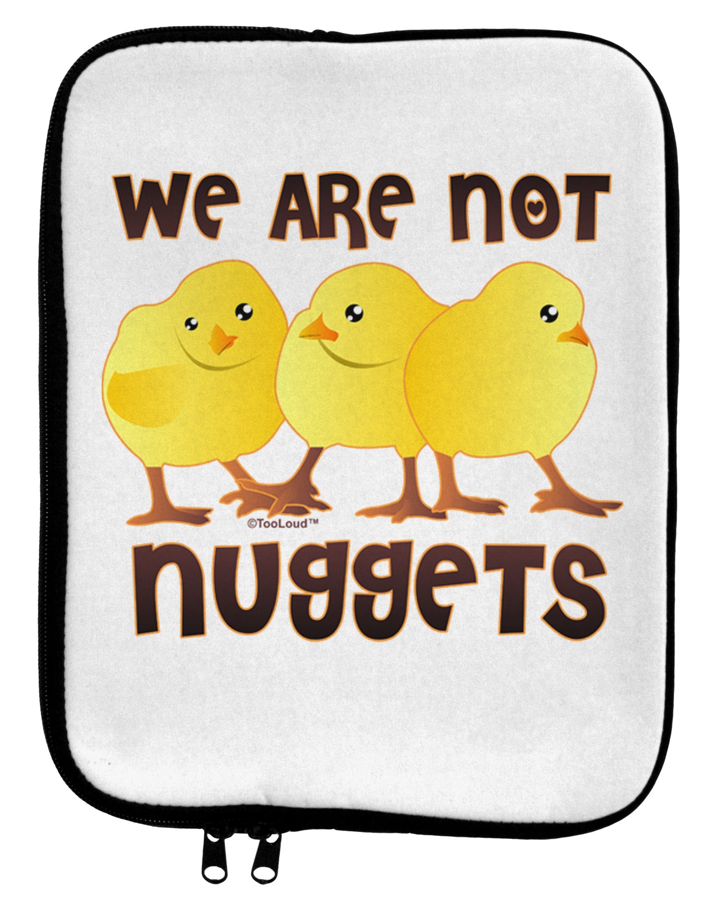 We Are Not Nuggets 9 x 11.5 Tablet Sleeve-TooLoud-White-Black-Davson Sales