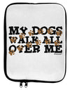 My Dogs Walk All Over Me 9 x 11.5 Tablet Sleeve by TooLoud-TooLoud-White-Black-Davson Sales