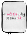 On Valentine's Day We Wear Pink 9 x 11.5 Tablet Sleeve by TooLoud-TooLoud-White-Black-Davson Sales