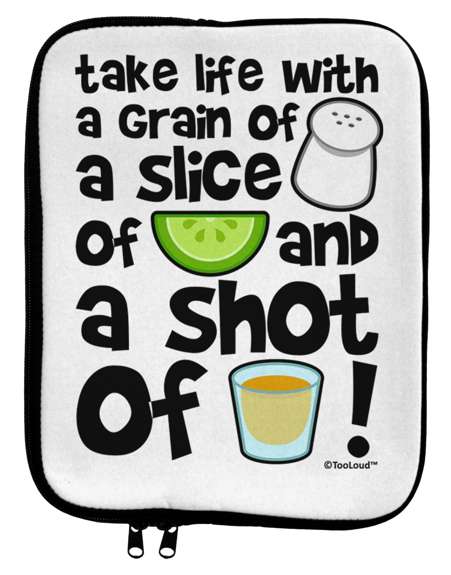 Take Life with a Grain of Salt and a Shot of Tequila 9 x 11.5 Tablet Sleeve by TooLoud-TooLoud-White-Black-Davson Sales