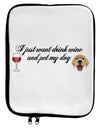 I Just Want To Drink Wine And Pet My Dog 9 x 11.5 Tablet Sleeve by TooLoud-TooLoud-White-Black-Davson Sales