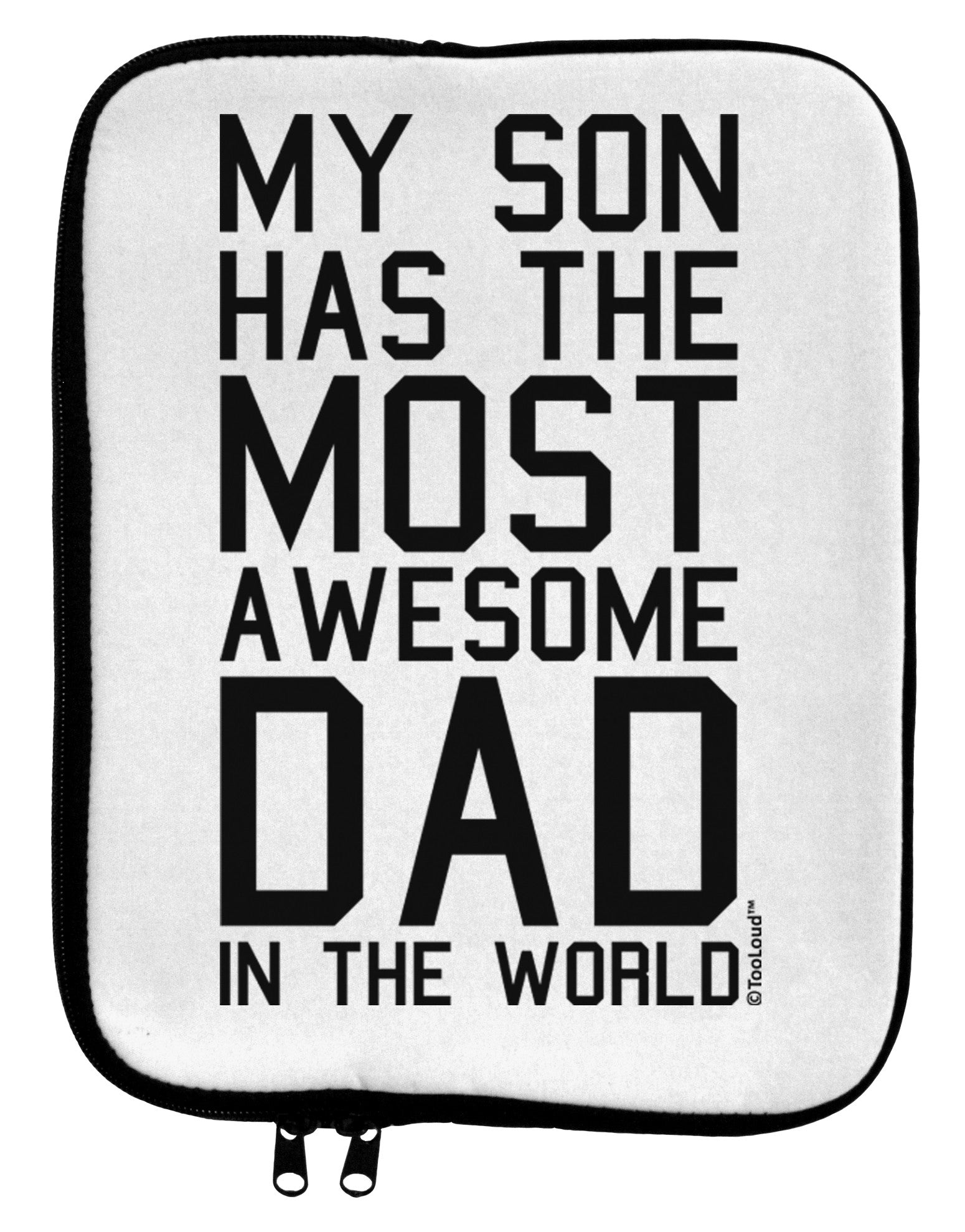 My Son Has the Most Awesome Dad in the World 9 x 11.5 Tablet Sleeve by TooLoud-TooLoud-White-Black-Davson Sales
