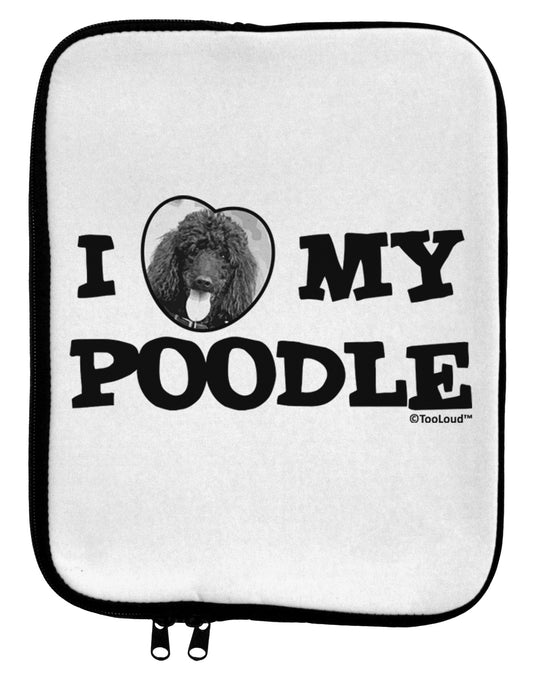 I Heart My Poodle 9 x 11.5 Tablet Sleeve by TooLoud-TooLoud-White-Black-Davson Sales