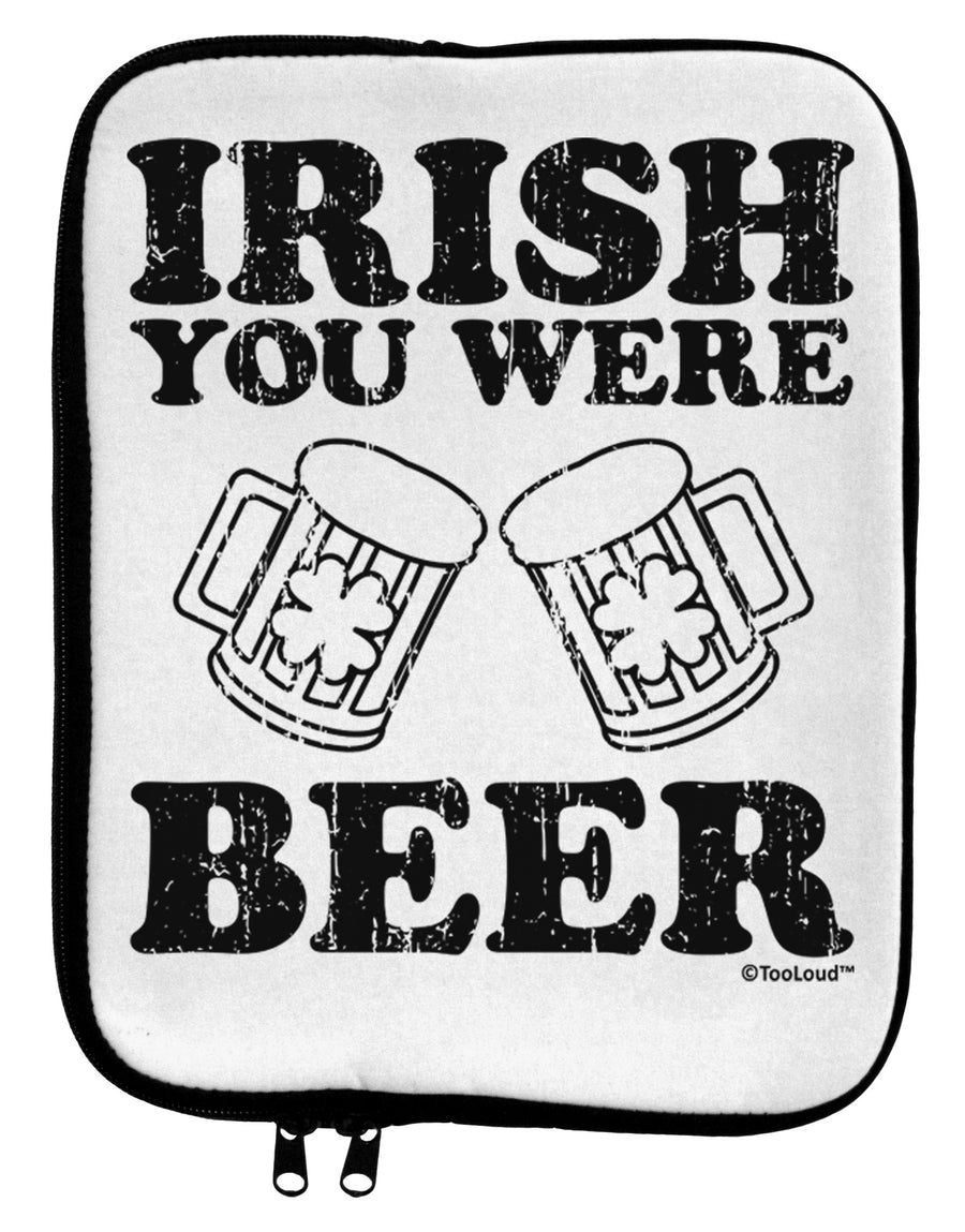 Irish You Were Beer 9 x 11.5 Tablet Sleeve by TooLoud-TooLoud-White-Black-Davson Sales