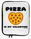 Pizza Is My Valentine 9 x 11.5 Tablet Sleeve by TooLoud-TooLoud-White-Black-Davson Sales