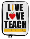 Live Love Teach 9 x 11.5 Tablet Sleeve by TooLoud-TooLoud-White-Black-Davson Sales