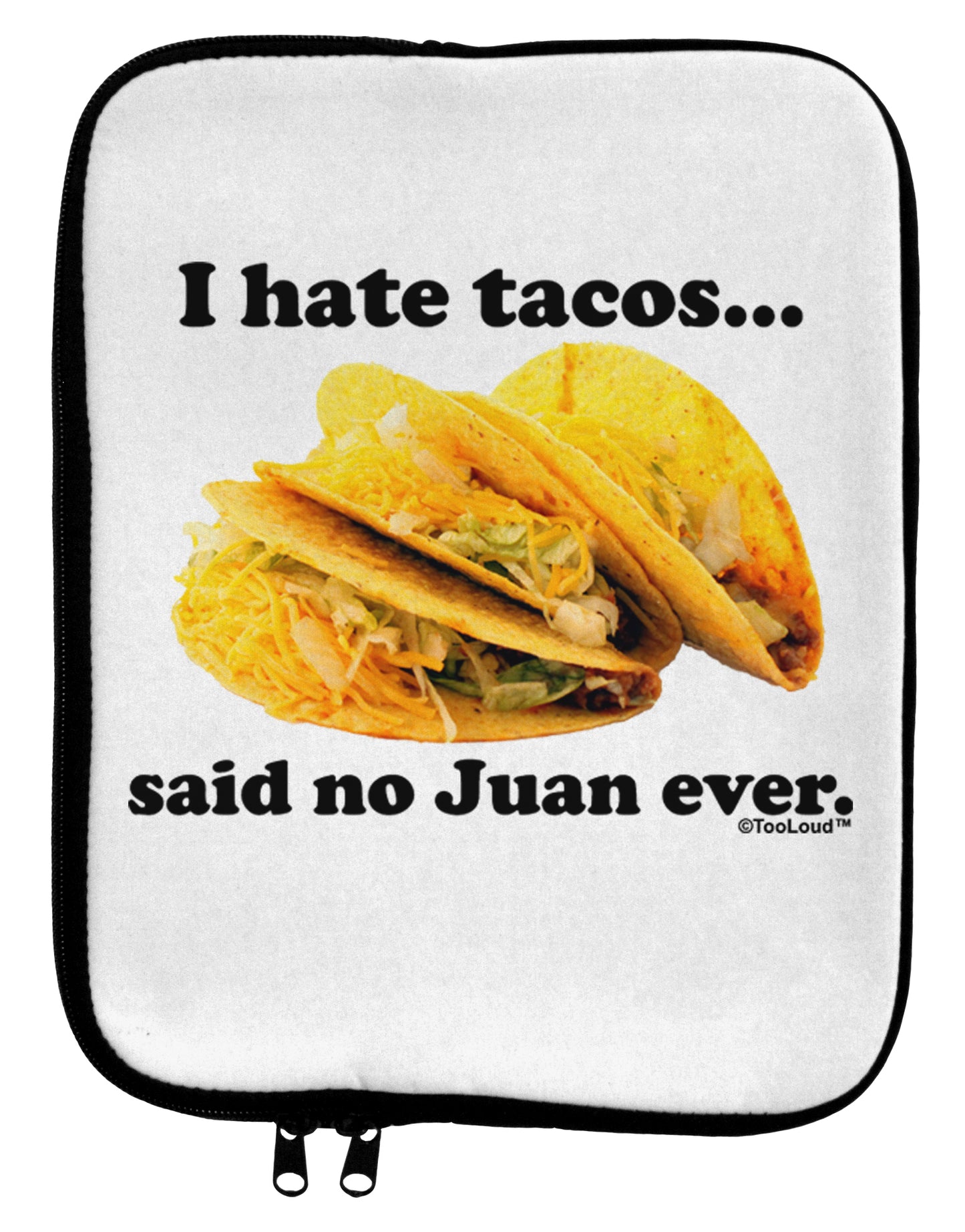I Hate Tacos Said No Juan Ever 9 x 11.5 Tablet Sleeve by TooLoud-TooLoud-White-Black-Davson Sales