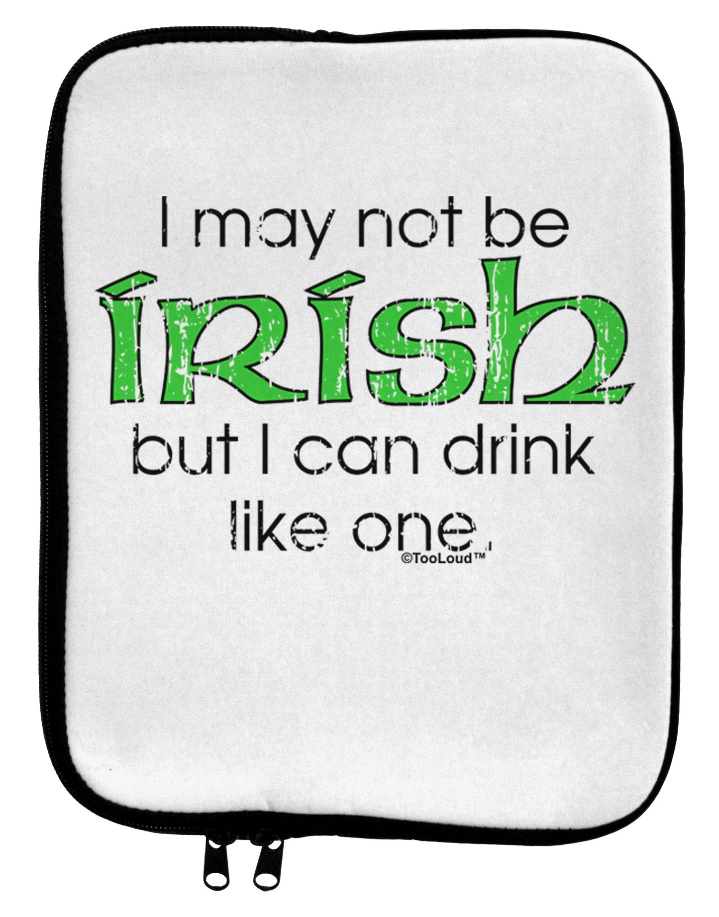 I May Not Be Irish Distressed Text 9 x 11.5 Tablet Sleeve by TooLoud-TooLoud-White-Black-Davson Sales