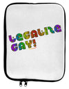 Legalize Gay - Rainbow 9 x 11.5 Tablet Sleeve by TooLoud-TooLoud-White-Black-Davson Sales