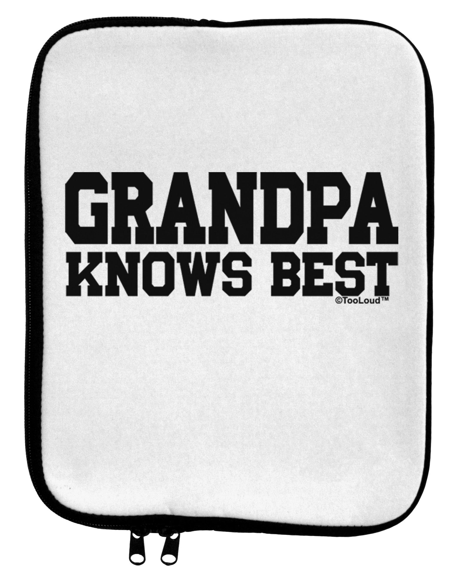 Grandpa Knows Best 9 x 11.5 Tablet Sleeve by TooLoud-TooLoud-White-Black-Davson Sales