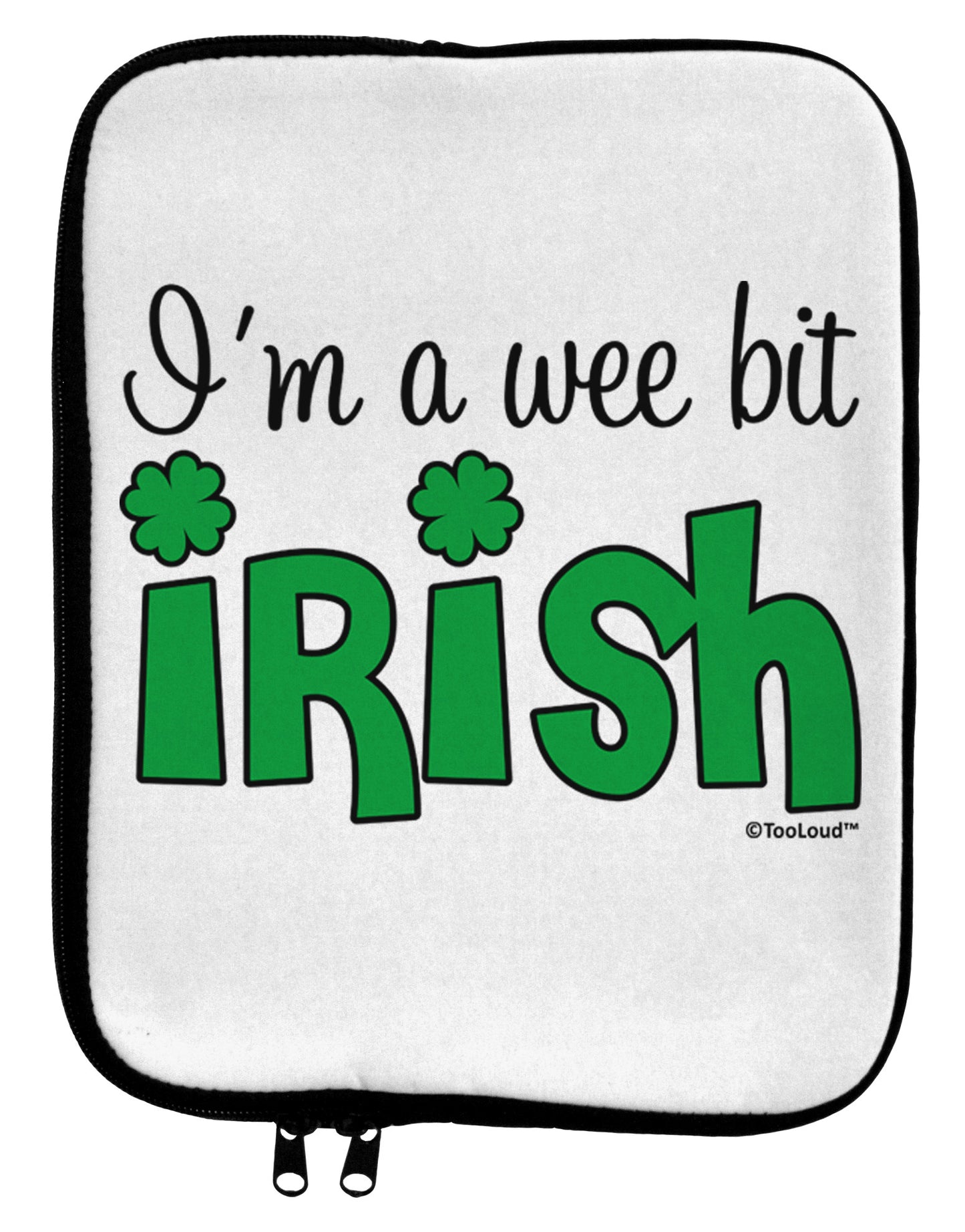 I'm A Wee Bit Irish 9 x 11.5 Tablet Sleeve by TooLoud-TooLoud-White-Black-Davson Sales