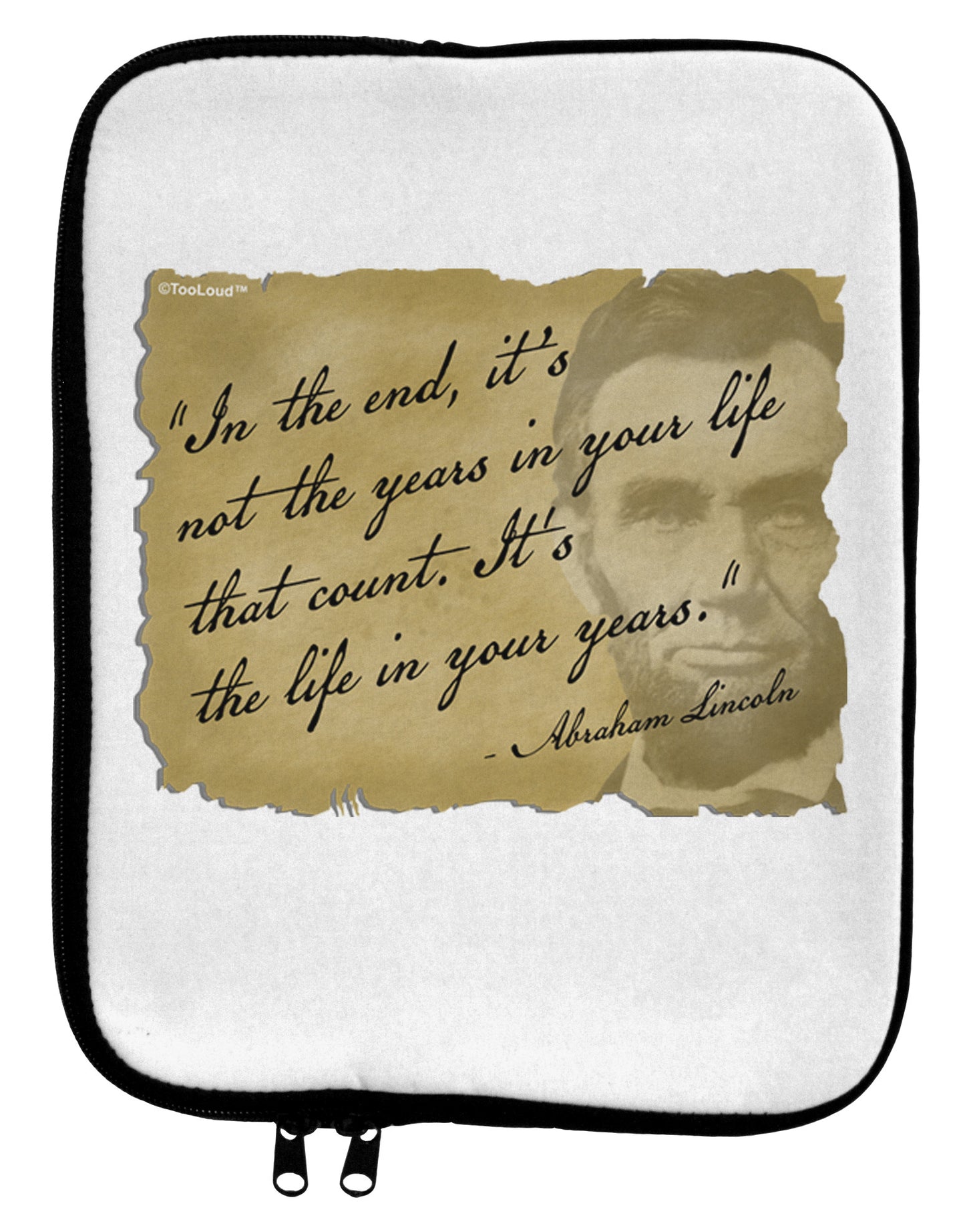 The Life In Your Years Lincoln 9 x 11.5 Tablet Sleeve by TooLoud-TooLoud-White-Black-Davson Sales