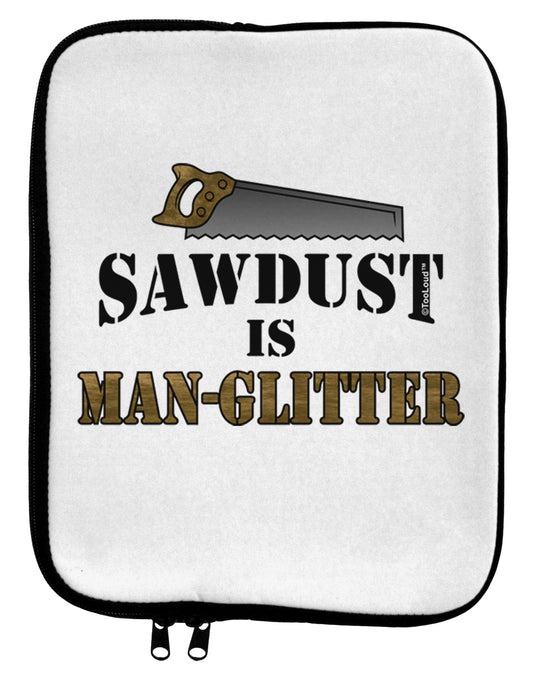 Sawdust is Man Glitter 9 x 11.5 Tablet Sleeve by TooLoud-TooLoud-White-Black-Davson Sales