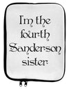I'm The Fourth Sanderson Sister Halloween 9 x 11.5 Tablet Sleeve-TooLoud-White-Black-Davson Sales