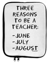 Three Reasons to Be a Teacher - June July August 9 x 11.5 Tablet Sleeve by TooLoud-TooLoud-White-Black-Davson Sales