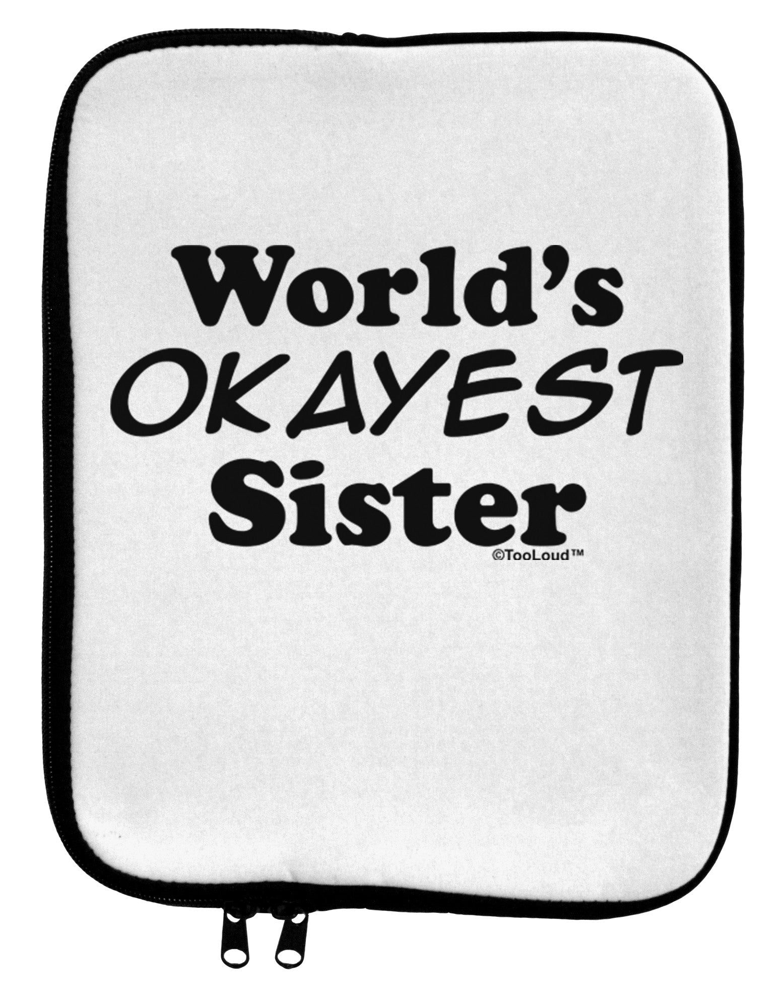 World's Okayest Sister Text 9 x 11.5 Tablet Sleeve by TooLoud-TooLoud-White-Black-Davson Sales