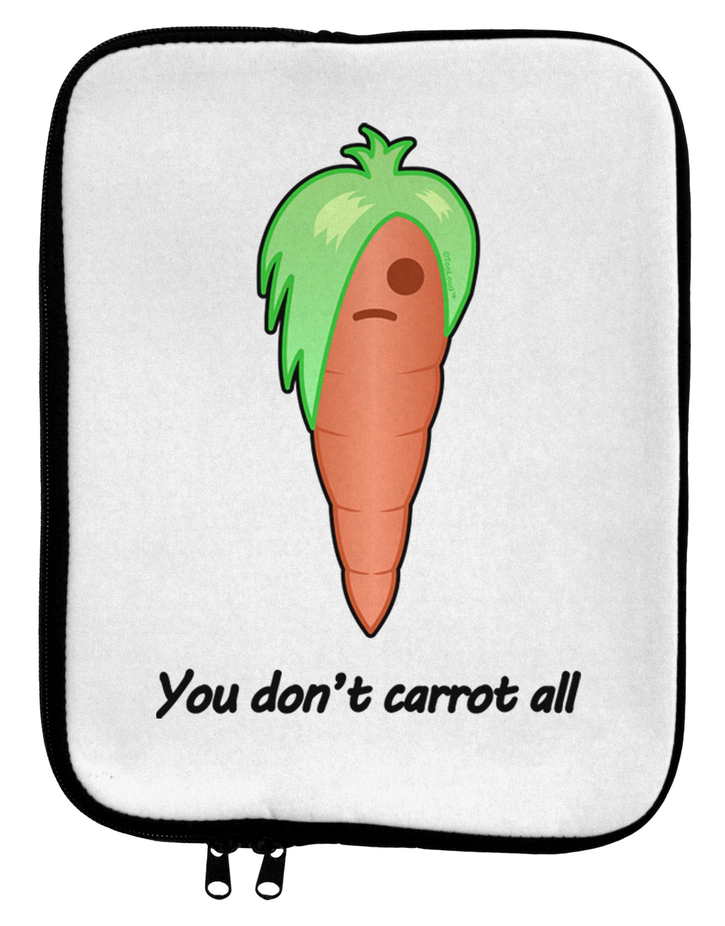 Carrot - You Don't Carrot All 9 x 11.5 Tablet Sleeve-TooLoud-White-Black-Davson Sales