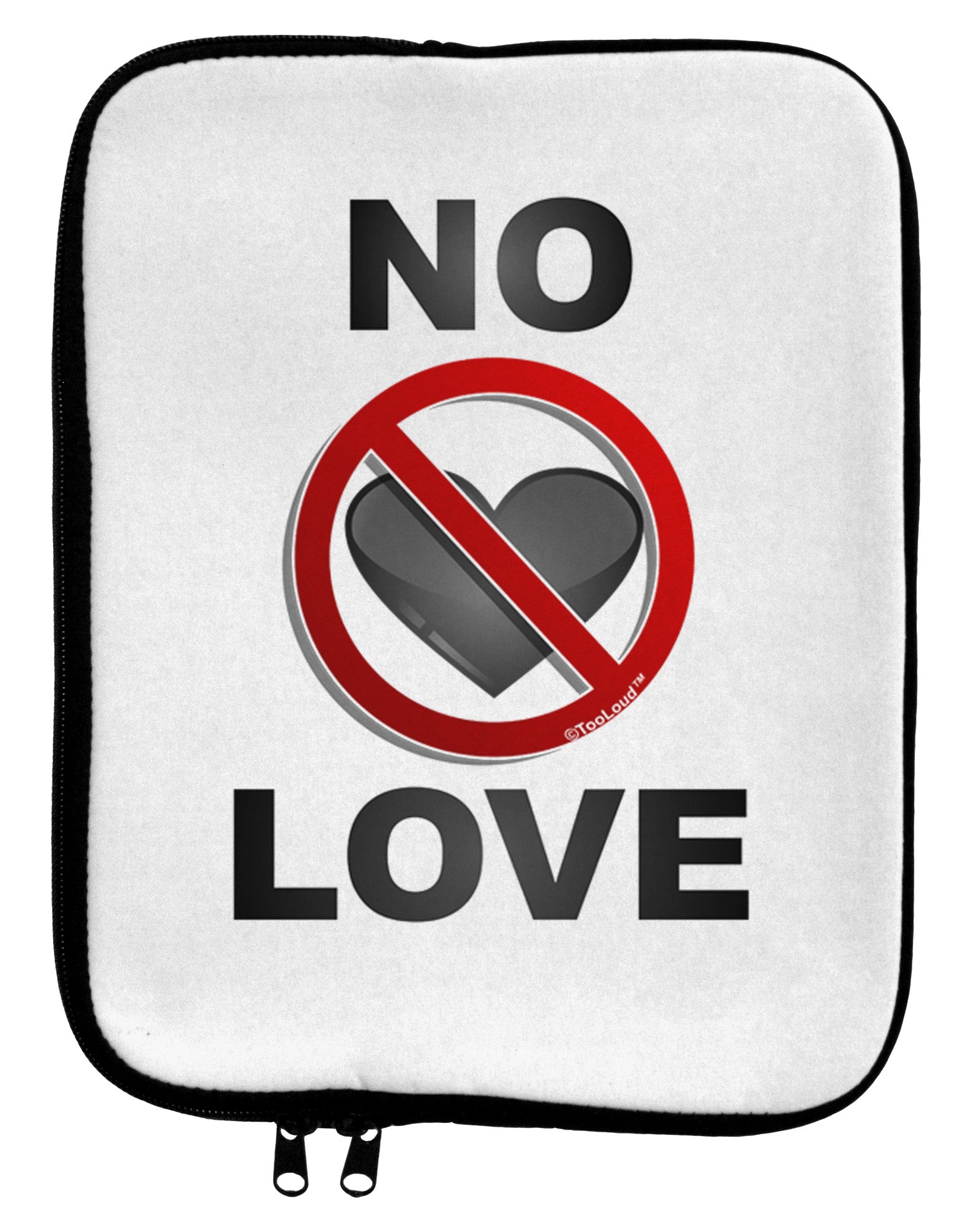 No Love Symbol with Text 9 x 11.5 Tablet Sleeve-TooLoud-White-Black-Davson Sales