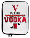 V Is For Vodka 9 x 11.5 Tablet Sleeve-TooLoud-White-Black-Davson Sales