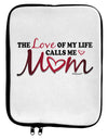 Love Of My Life - Mom 9 x 11.5 Tablet Sleeve-TooLoud-White-Black-Davson Sales