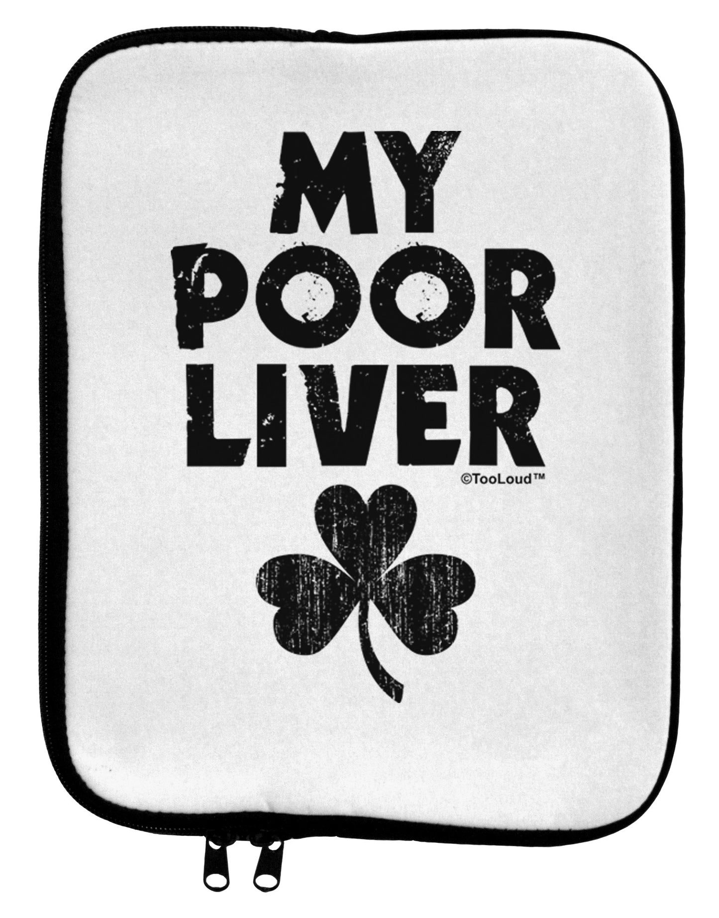 My Poor Liver - St Patrick's Day 9 x 11.5 Tablet Sleeve by TooLoud-TooLoud-White-Black-Davson Sales
