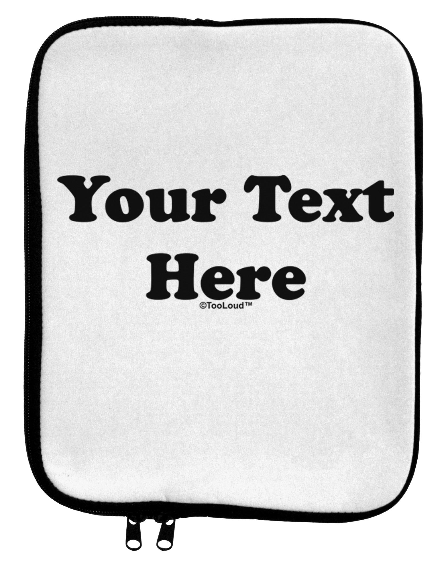 Enter Your Own Words Customized Text 9 x 11.5 Tablet Sleeve-TooLoud-White-Black-Davson Sales