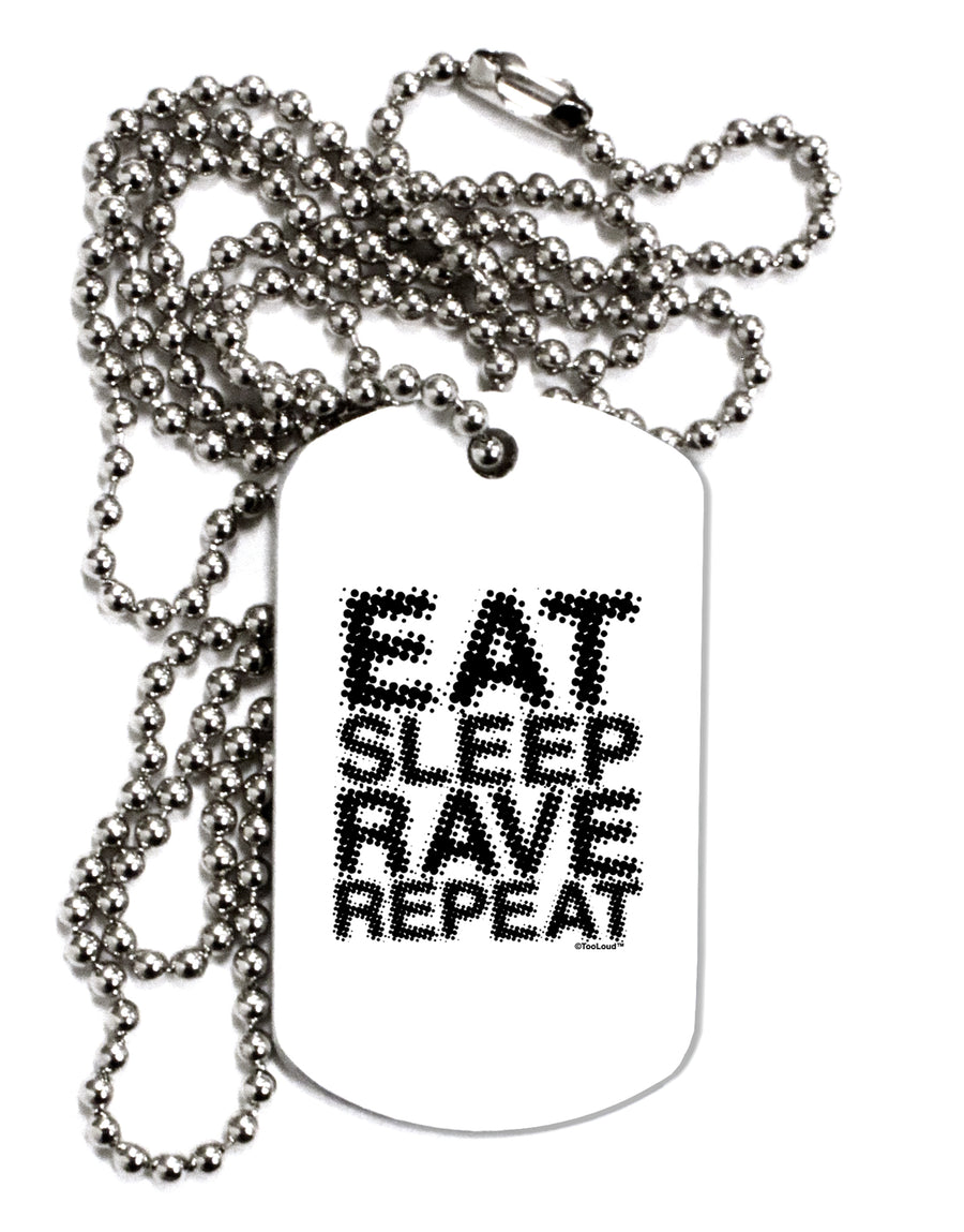 Eat Sleep Rave Repeat Adult Dog Tag Chain Necklace by TooLoud-TooLoud-White-Davson Sales