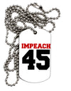 Impeach 45 Adult Dog Tag Chain Necklace by TooLoud