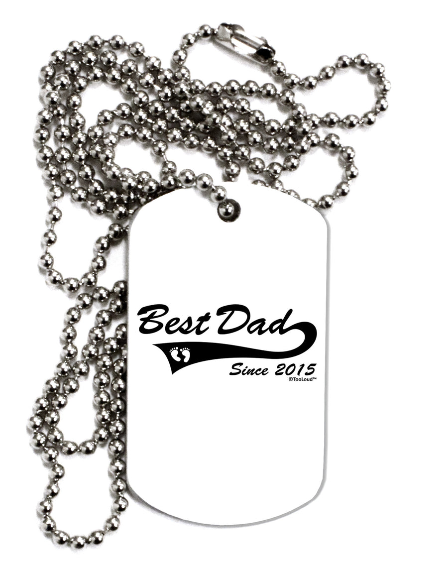 Best Dad Since 2015 Adult Dog Tag Chain Necklace by TooLoud-Dog Tag Necklace-TooLoud-White-Davson Sales