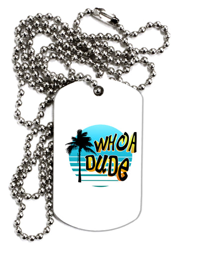 Whoa Dude Adult Dog Tag Chain Necklace by TooLoud-Dog Tag Necklace-TooLoud-1 Piece-Davson Sales