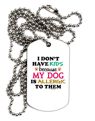 I Don't Have Kids - Dog Adult Dog Tag Chain Necklace-Dog Tag Necklace-TooLoud-1 Piece-Davson Sales