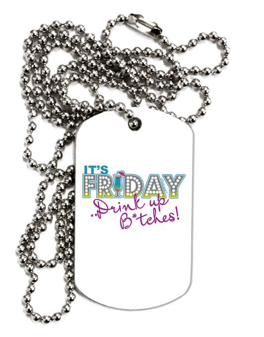 It's Friday - Drink Up Adult Dog Tag Chain Necklace-Dog Tag Necklace-TooLoud-1 Piece-Davson Sales