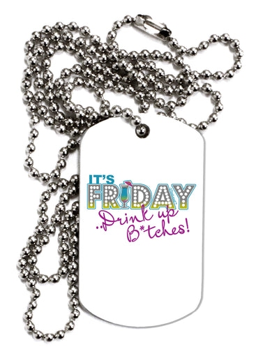 It's Friday - Drink Up Adult Dog Tag Chain Necklace-Dog Tag Necklace-TooLoud-1 Piece-Davson Sales