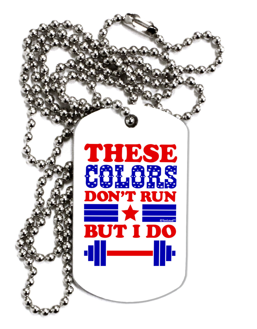 These Colors Don't Run But I Do - Patriotic Workout Adult Dog Tag Chain Necklace-Dog Tag Necklace-TooLoud-White-Davson Sales