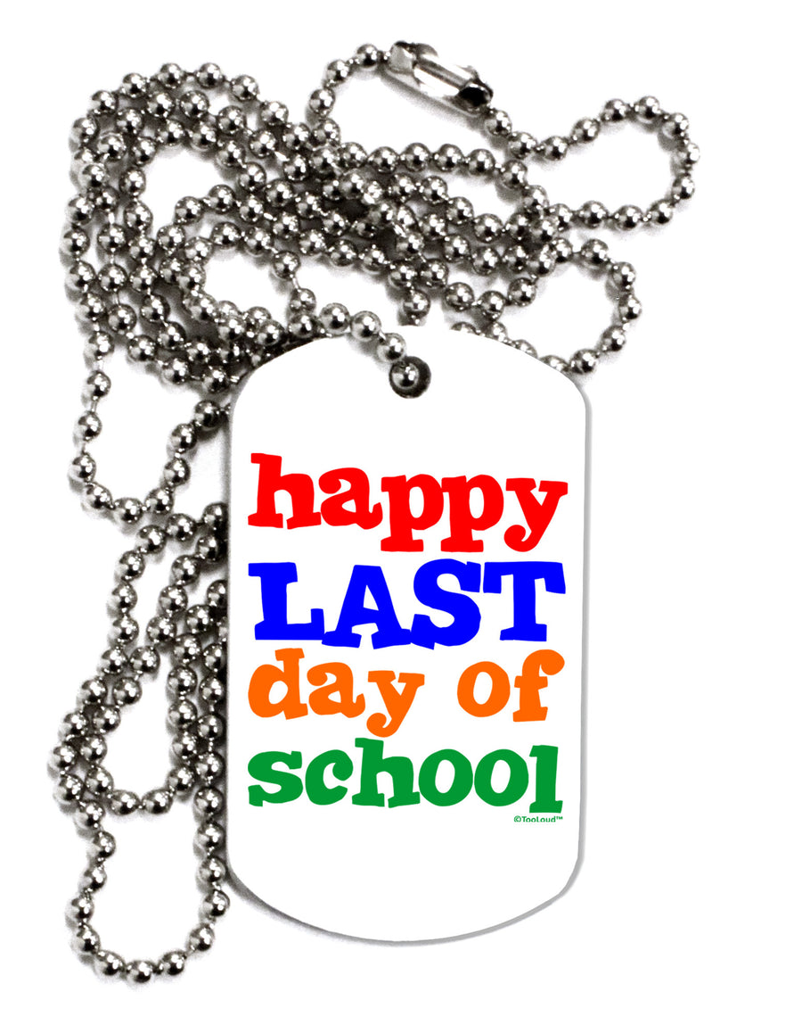 Happy Last Day of School Adult Dog Tag Chain Necklace-Dog Tag Necklace-TooLoud-White-Davson Sales