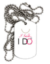 I Said I Do - Bride Adult Dog Tag Chain Necklace-Dog Tag Necklace-TooLoud-1 Piece-Davson Sales