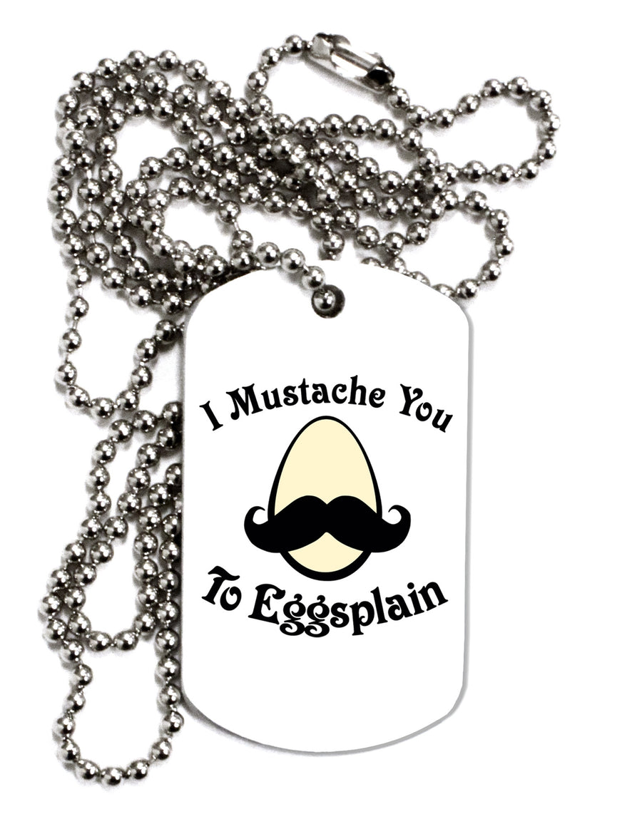 I Mustache You To Eggsplain Adult Dog Tag Chain Necklace-Dog Tag Necklace-TooLoud-White-Davson Sales