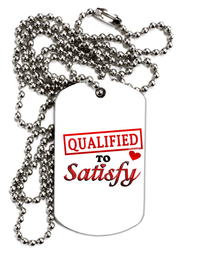 Qualified To Satisfy Adult Dog Tag Chain Necklace-Dog Tag Necklace-TooLoud-1 Piece-Davson Sales
