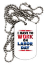 Work On Labor Day Adult Dog Tag Chain Necklace-Dog Tag Necklace-TooLoud-1 Piece-Davson Sales