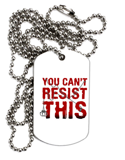 TooLoud You Can't Resist This Adult Dog Tag Chain Necklace-Dog Tag Necklace-TooLoud-1 Piece-Davson Sales