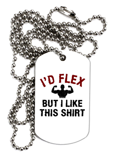 I'd Flex But I Like This Shirt Adult Dog Tag Chain Necklace-Dog Tag Necklace-TooLoud-1 Piece-Davson Sales