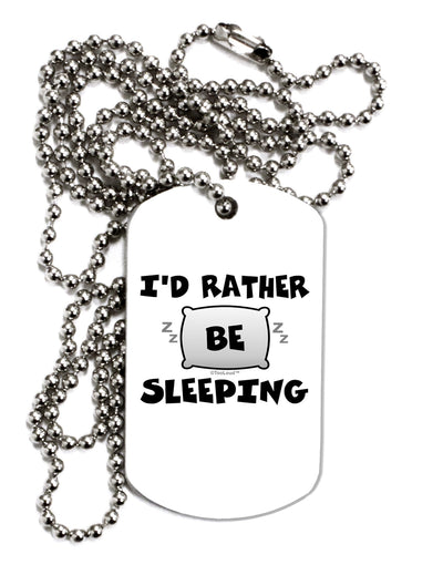 I'd Rather Be Sleeping Adult Dog Tag Chain Necklace-Dog Tag Necklace-TooLoud-1 Piece-Davson Sales