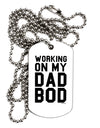 Working On My Dad Bod Adult Dog Tag Chain Necklace by TooLoud