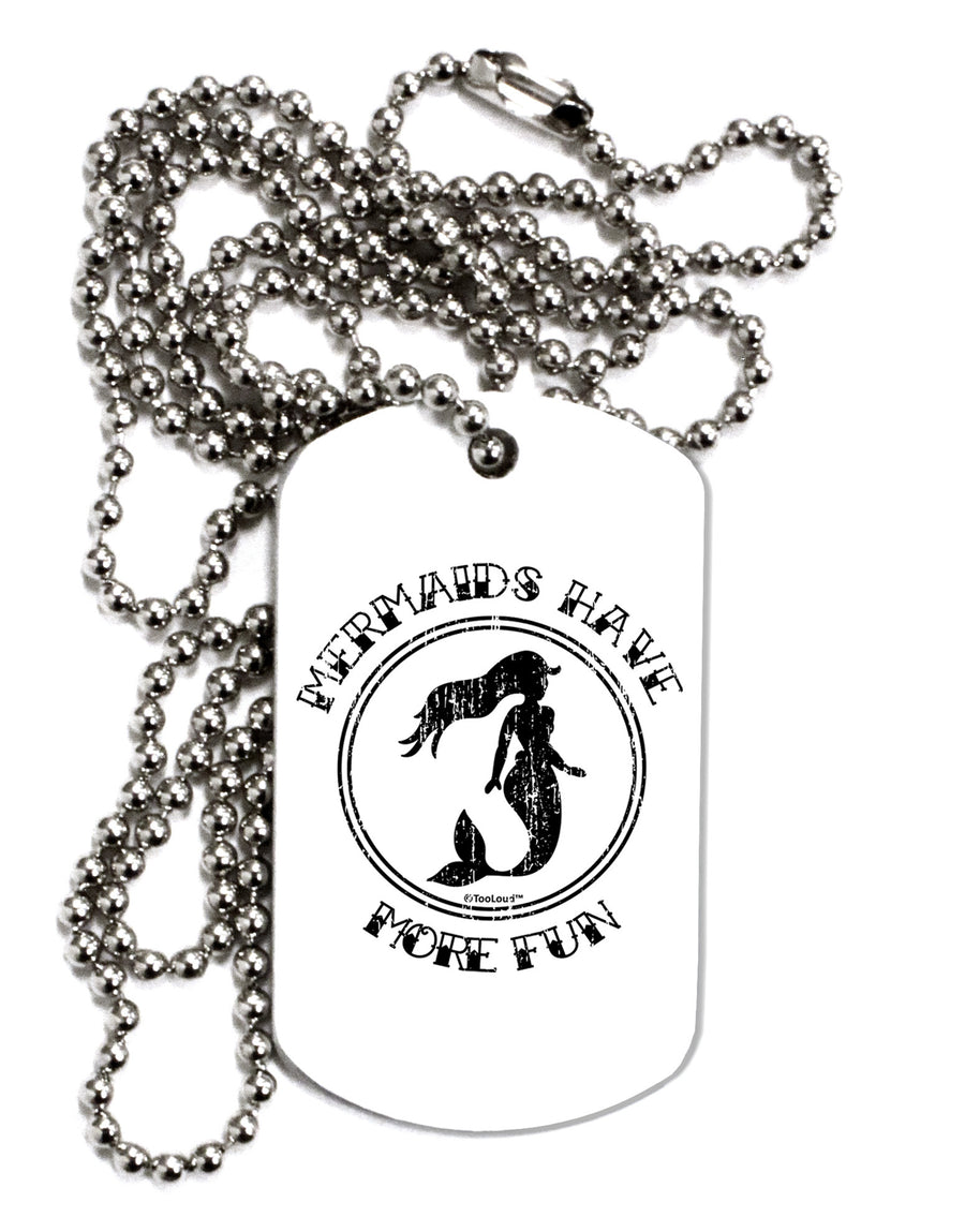 Mermaids Have More Fun - Distressed Adult Dog Tag Chain Necklace-Dog Tag Necklace-TooLoud-White-Davson Sales