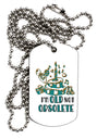 TooLoud Im Old Not Obsolete Adult Dog Tag Chain Necklace-Dog Tag Necklace-TooLoud-1 Piece-Davson Sales