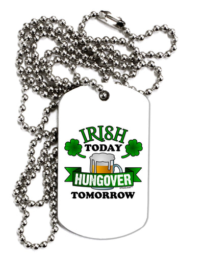 Irish Today Hungover Tomorrow Adult Dog Tag Chain Necklace-Dog Tag Necklace-TooLoud-1 Piece-Davson Sales