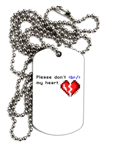 Please Don't Break My Heart Code Adult Dog Tag Chain Necklace-Dog Tag Necklace-TooLoud-1 Piece-Davson Sales