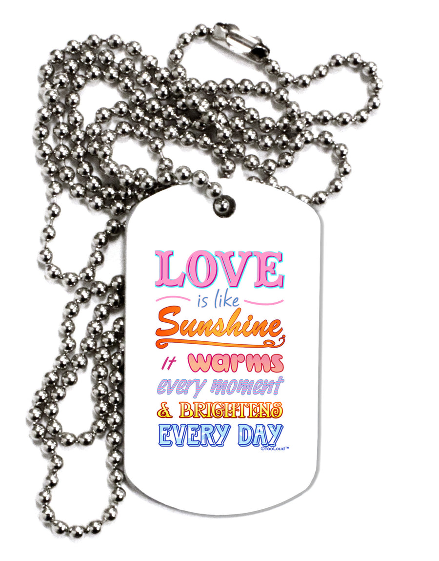 Love is like Sunshine - Quote Adult Dog Tag Chain Necklace-Dog Tag Necklace-TooLoud-White-Davson Sales