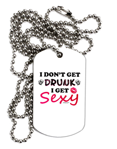 I Don't Get Drunk - Sexy Adult Dog Tag Chain Necklace-Dog Tag Necklace-TooLoud-1 Piece-Davson Sales